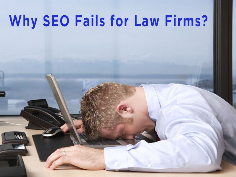 7 Reasons Why SEO Fails For Law Firms